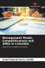 Management Model Competitiveness and SMEs in Colombia