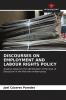 DISCOURSES ON EMPLOYMENT AND LABOUR RIGHTS POLICY