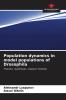 Population dynamics in model populations of Drosophila