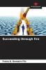 Succeeding through fire