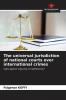 The universal jurisdiction of national courts over international crimes