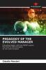 PEDAGOGY OF THE EVOLVED MANAGER