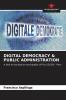 DIGITAL DEMOCRACY & PUBLIC ADMINISTRATION