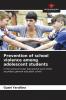 Prevention of school violence among adolescent students