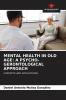 MENTAL HEALTH IN OLD AGE: A PSYCHO-GERONTOLOGICAL APPROACH