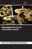 Management in an uncertain world