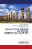 THE AFFECTS OF RELIGION ON SHAPING INTERNATIONAL RELATIONS