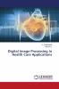 Digital Image Processing in Health Care Applications