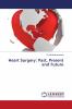 Heart Surgery: Past Present and Future
