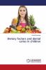 Dietary factors and dental caries in children