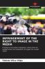 INFRINGEMENT OF THE RIGHT TO IMAGE IN THE MEDIA