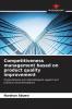 Competitiveness management based on product quality improvement