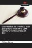 Confession in criminal and penal law from the 16th century to the present day