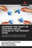 LEARNING THE CRAFT OF TEACHING SOCIAL STUDIES AT THE PRIMARY LEVEL