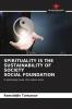 SPIRITUALITY IS THE SUSTAINABILITY OF SOCIETY SOCIAL FOUNDATION