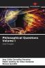 Philosophical Questions Volume I