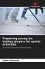 Preparing young ice hockey players for sports activities