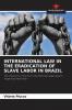 INTERNATIONAL LAW IN THE ERADICATION OF SLAVE LABOR IN BRAZIL