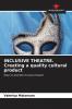 INCLUSIVE THEATRE. Creating a quality cultural product