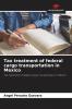 Tax treatment of federal cargo transportation in Mexico