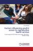 Factors influencing youth's access to reproductive health services