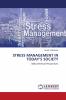 STRESS MANAGEMENT IN TODAY���S SOCIETY