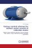 Various control schemes for indirect vector control of induction motor