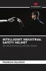 INTELLIGENT INDUSTRIAL SAFETY HELMET