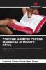 Practical Guide to Political Marketing in Modern Africa