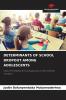 DETERMINANTS OF SCHOOL DROPOUT AMONG ADOLESCENTS