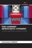 THE CURRENT DEMOCRATIC DYNAMIC