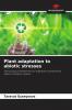 Plant adaptation to abiotic stresses