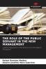 THE ROLE OF THE PUBLIC SERVANT IN THE NEW MANAGEMENT