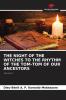 THE NIGHT OF THE WITCHES TO THE RHYTHM OF THE TOM-TOM OF OUR ANCESTORS