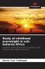 Study of childhood overweight in sub-Saharan Africa