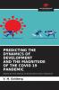 PREDICTING THE DYNAMICS OF DEVELOPMENT AND THE MAGNITUDE OF THE COVID 19 PANDEMIC