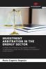INVESTMENT ARBITRATION IN THE ENERGY SECTOR
