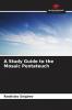 A Study Guide to the Mosaic Pentateuch