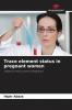 Trace element status in pregnant women