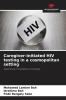 Caregiver-initiated HIV testing in a cosmopolitan setting