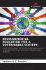 ENVIRONMENTAL EDUCATION FOR A SUSTAINABLE SOCIETY: