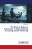 The Role of Business Education in Repositioning the Ailing Global Economy
