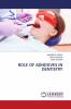 ROLE OF ADHESIVES IN DENTISTRY