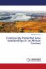 Community Protected Area relationships in an African Context