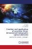 Creation and application of precision three-dimensional holographic optical elements