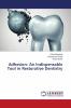 Adhesion: An Indispensable Tool in Restorative Dentistry