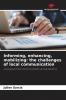 Informing enhancing mobilizing: the challenges of local communication