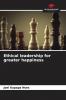 Ethical leadership for greater happiness