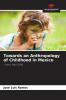 Towards an Anthropology of Childhood in Mexico