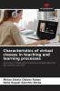Characteristics of virtual classes in teaching and learning processes